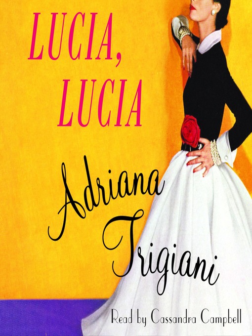 Title details for Lucia, Lucia by Adriana Trigiani - Available